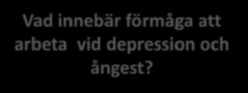 arbeta vid depression och ångest? Diskutera!