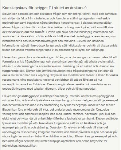 Att planera med progression Genom undervisningen i ämnet fysik ska eleverna sammanfattningsvis ges förutsättningar att utveckla sin förmåga att använda kunskaper i fysik för att granska information,