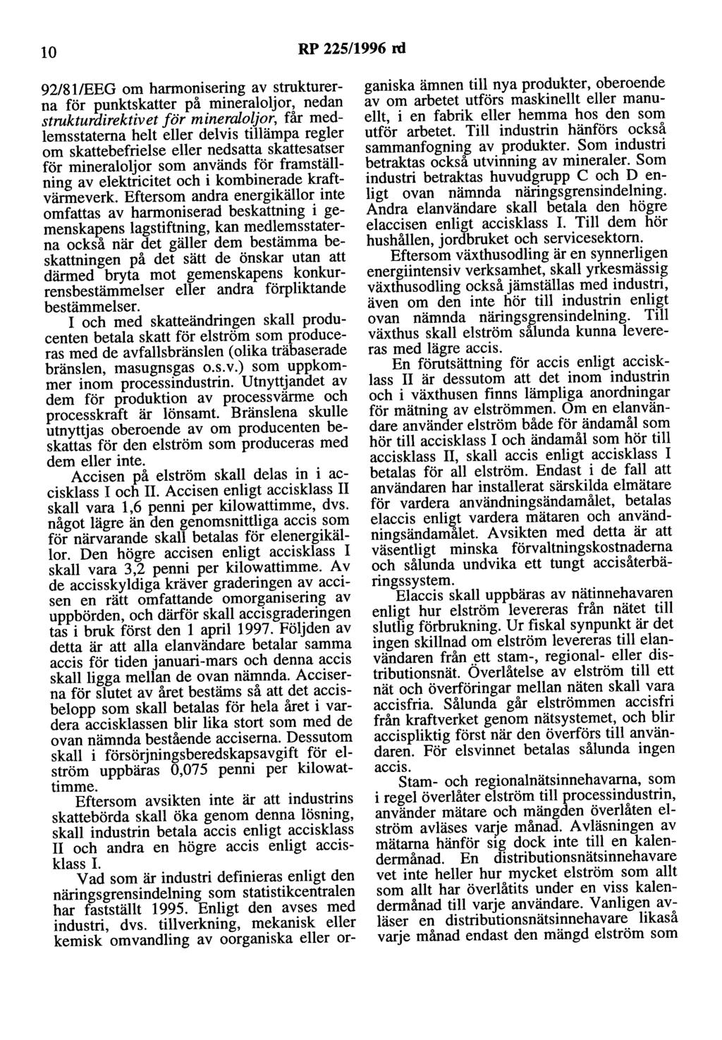 lo RP 225/1996 rd 92/81/EEG om harmonisering av strukturerna för punktskatter på mineraloljor, nedan strukturiiirektivet för mineraloljor, får medlemsstatema helt eller delvis tillämpa regler om