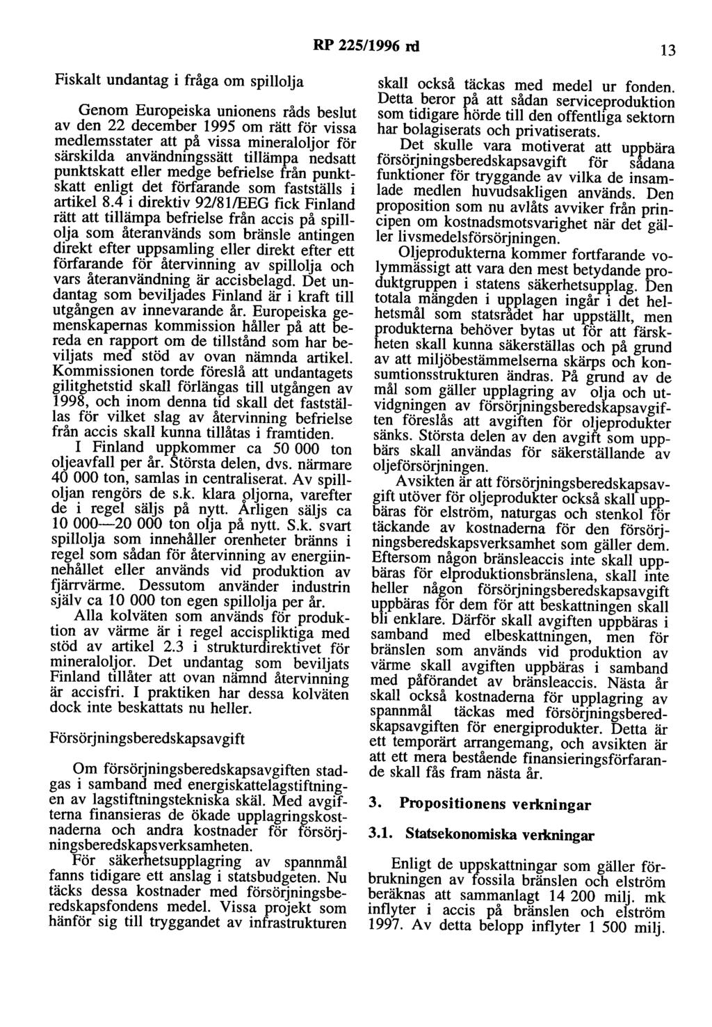 RP 22511996 rd 13 Fiskalt undantag i fråga om spillolja Genom Europeiska unionens råds beslut av den 22 december 1995 om rätt för vissa medlemsstater att på vissa mineraloljor för särskilda