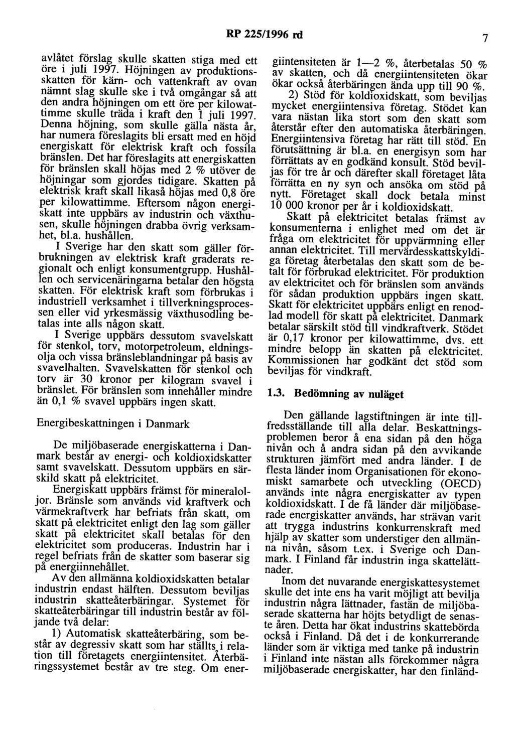 RP 225/1996 rd 7 avlåtet förslag skulle skatten stiga med ett öre i juli 1997.