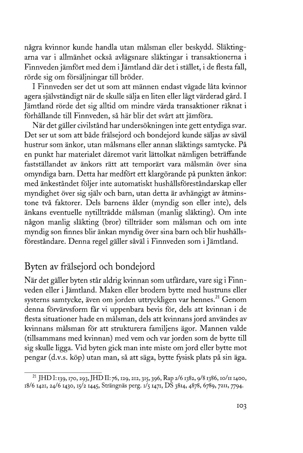 några kvinnor kunde handla utan målsman eller beskydd.
