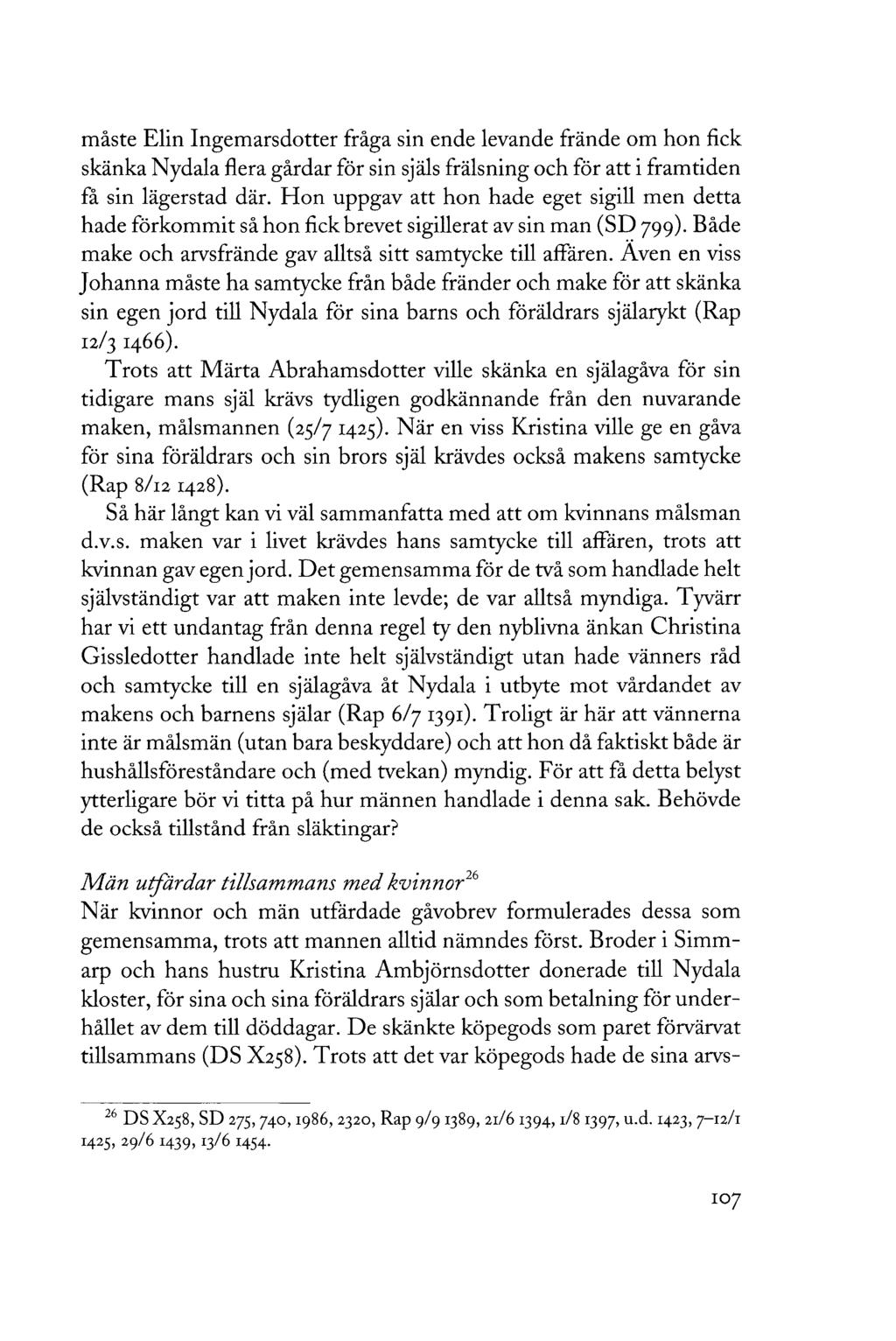 måste Elin Ingemarsdotter fråga sin ende levande frände om hon fick skänka Nydala flera gårdar för sin själs frälsning och för att i framtiden få sin lägerstad där.