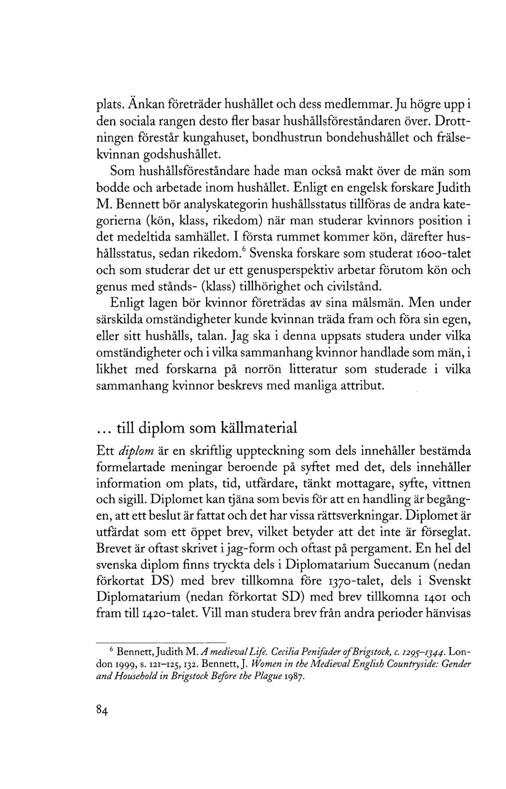 plats. Änkan företräder hushållet och dess medlemmar. Ju högre upp i den sociala rangen desto fler basar hushållsföreståndaren över.