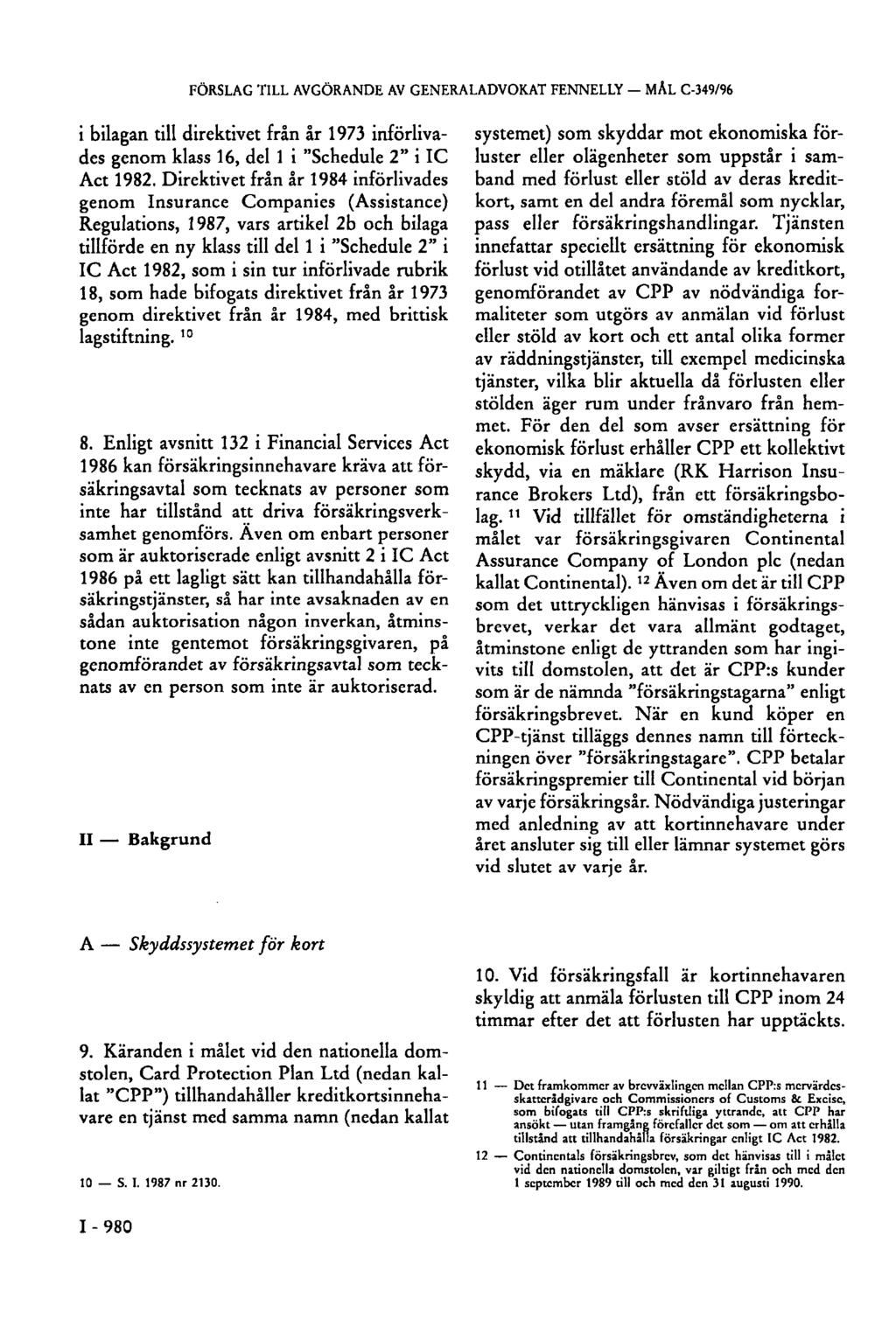 FÖRSLAG TILL AVGÖRANDE AV GENERALADVOKAT FENNELLY MÅL C-349/96 i bilagan till direktivet från år 1973 införlivades genom klass 16, del 1 i "Schedule 2" i IC Act 1982.