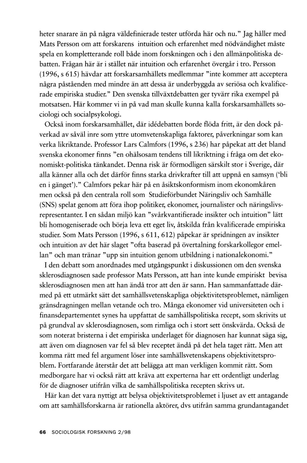 heter snarare än på några väldefinierade tester utförda här och nu.