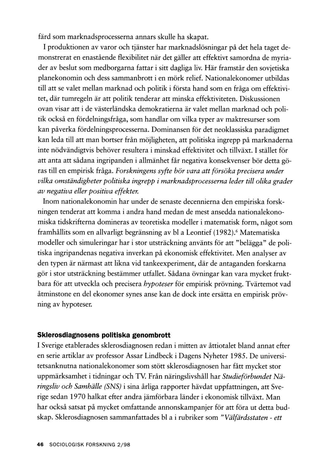 färd som marknadsprocesserna annars skulle ha skapat.
