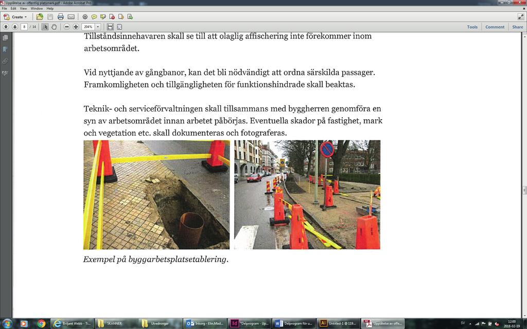 BYGGNADSARBETEN BYGGETABLERING I samband med byggnationer kan olika typer av byggbelamringar behövas.
