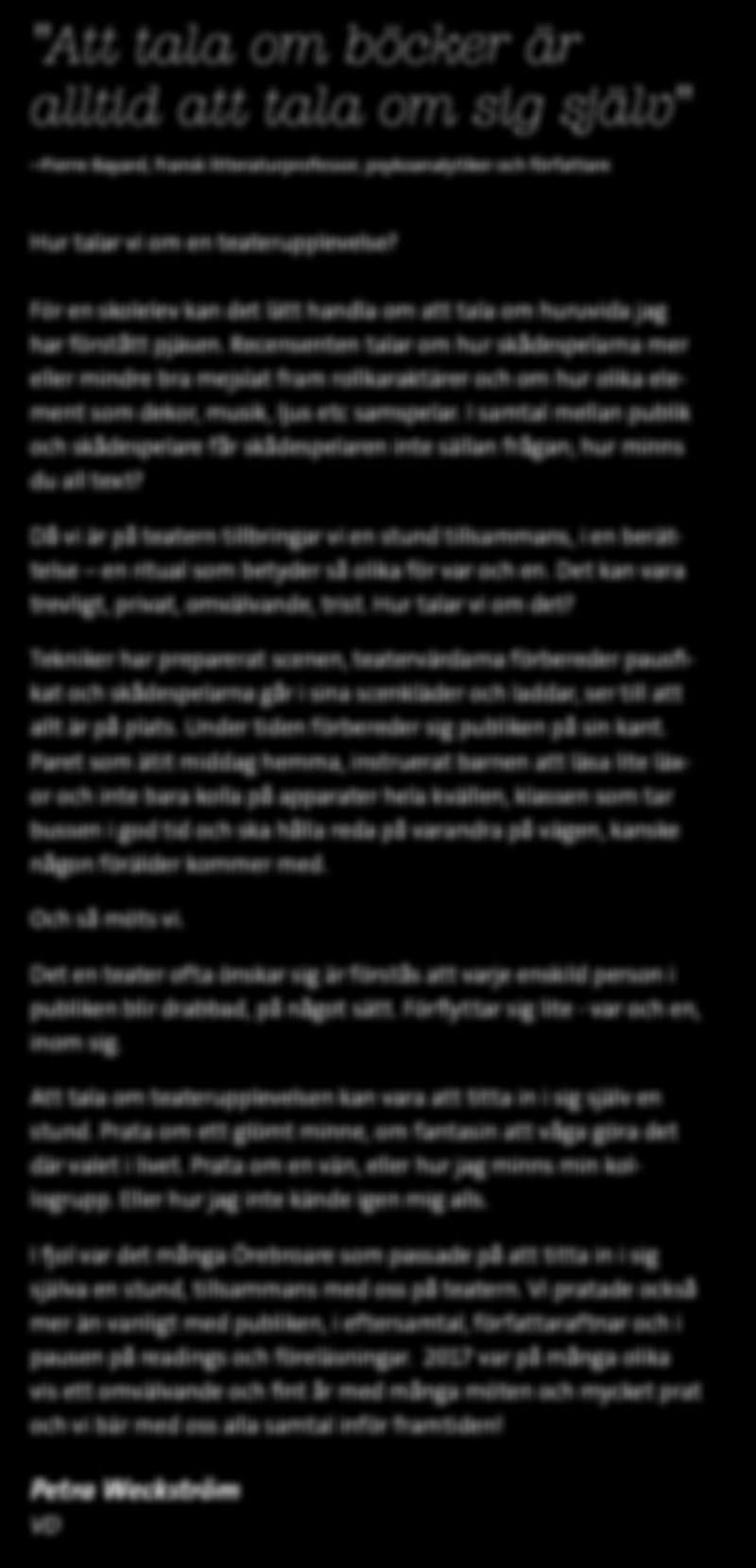 Recensenten talar om hur skådespelarna mer eller mindre bra mejslat fram rollkaraktärer och om hur olika element som dekor, musik, ljus etc samspelar.