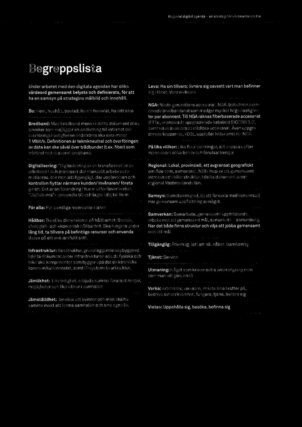 Regional ciigital agenda e en strategi for Västmanlands län :egreppslista Under arbetet med den digitala agendan har olika värdeord gemensamt belyste och definierats.