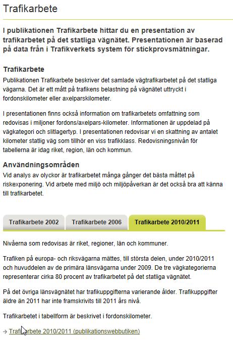 23(30) Figur 6. Trafikverkets webbplats där resultatredovisning av trafikarbetet sker. På webbplatsen finns också möjlighet att beställa publikationen i tryckt format.