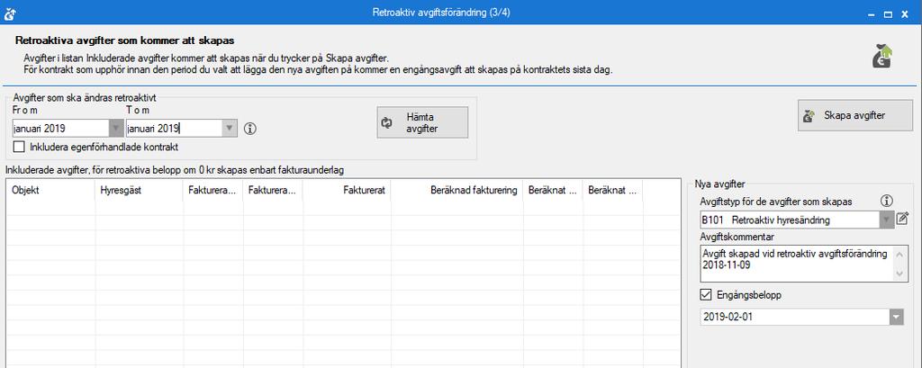 grund för beräkning av retroaktiv hyra. Alla berörda avgifter räknas samman per kontrakt och resulterar i en ny avgift med retroaktiv hyra.