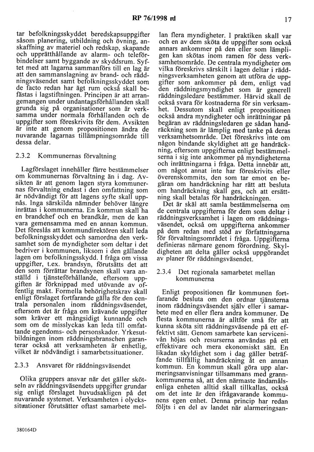 RP 76/1998 rd 17 tar befolkningsskyddet beredskapsuppgifter såsom planering, utbildning och övning, anskaffning av materiel och redskap, skapande och upprätthållande av alarm- och teleförbindelser