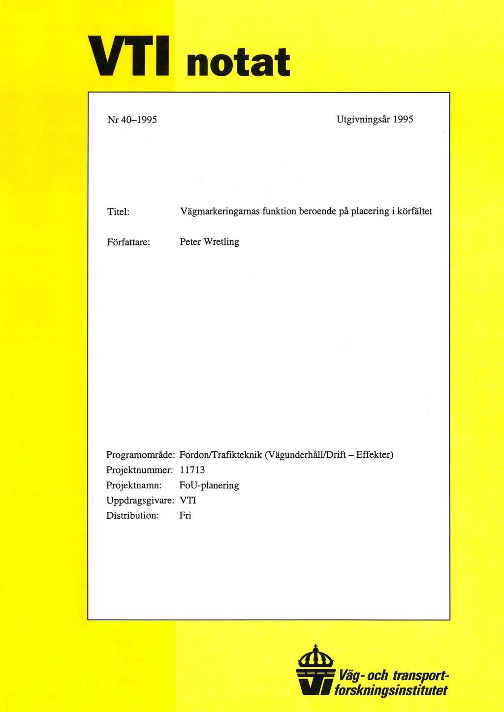 VT1 notat Nr 40-1995 Utgivningsår 1995 Titel: Vägmarkeringarnas funktion beroende på placering i körfältet Författare: Peter Wretling Programområde: