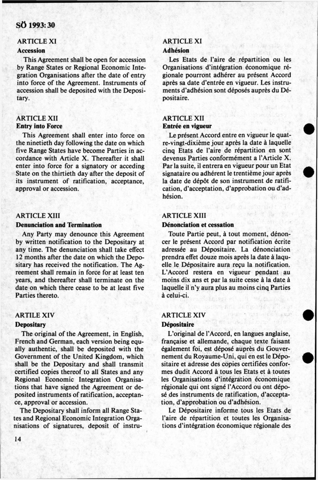 Accession This Agreement shall be open for accession by Range States or Regional Economic Integration Organisations after the date o f entry into force of the Agreement.