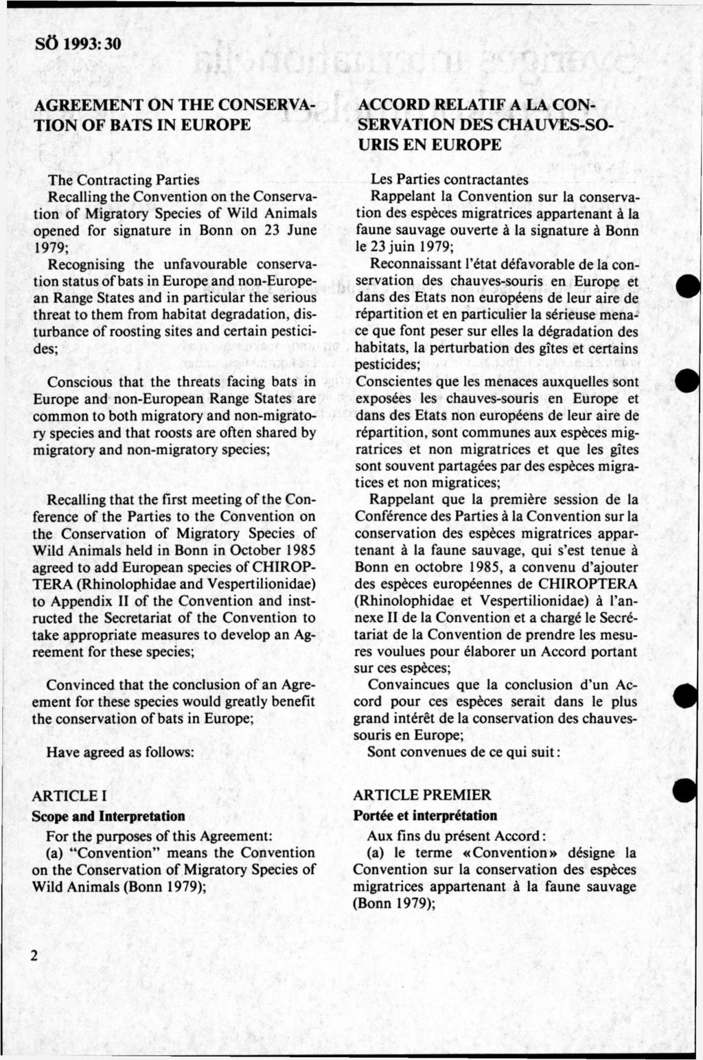 AGREEMENT ON THE CONSERVA- TION OF BATS IN EUROPE The Contracting Parties Recalling the Convention on the Conservation o f M igratory Species o f Wild Animals opened for signature in Bonn on 23 June