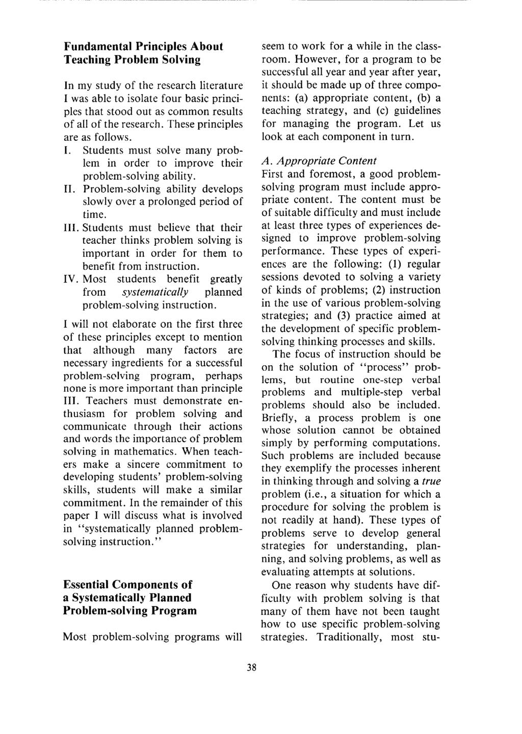 Fundamental Principles About Teaching Problem Solving In my study of the research literature I was able to isolate four basic principles that stood out as common results of all of the research.