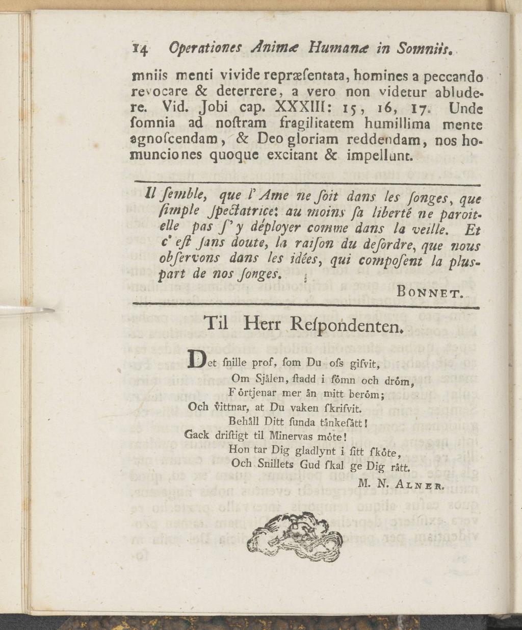 14 Operationen Anim<e Humana in Somniis. irmiis menti vivide reprasfentata, hornincs a peccando revocare & deterrere, a vero non videtur ablude re. Vid. Jobi cap. XXXIII: 15, 16, 17.