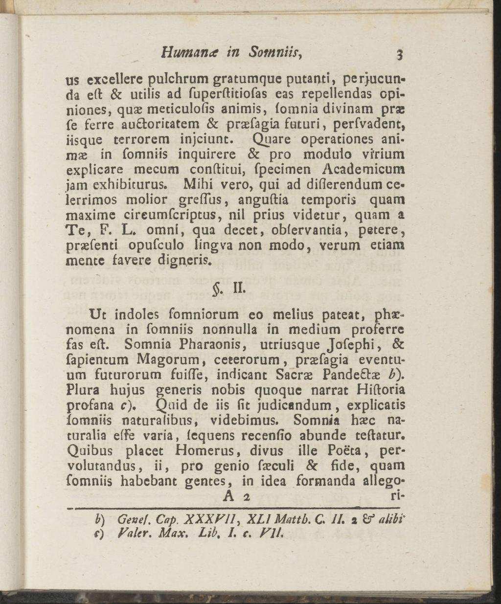 Hwman* in Somniis, 3 us excellere pulchrum gratumque putanti, perjucun«da eft & utilis ad fuperftitiofas eas repellendas opiniones, qux meticulofis animis, (omnia divinam prse fe ferre au&oritatem &