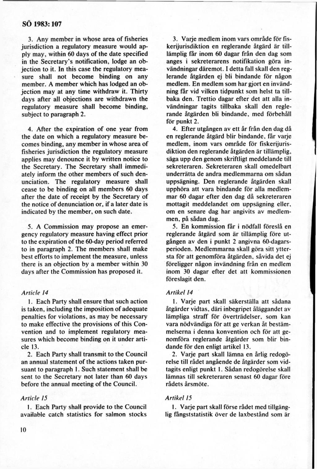 3. A ny m em ber in w hose area o f fisheries jurisdiction a regulatory m easure w ould apply m ay, w ithin 60 days o f the date specified in the S ecretary s notification, lodge an objectio n to it.