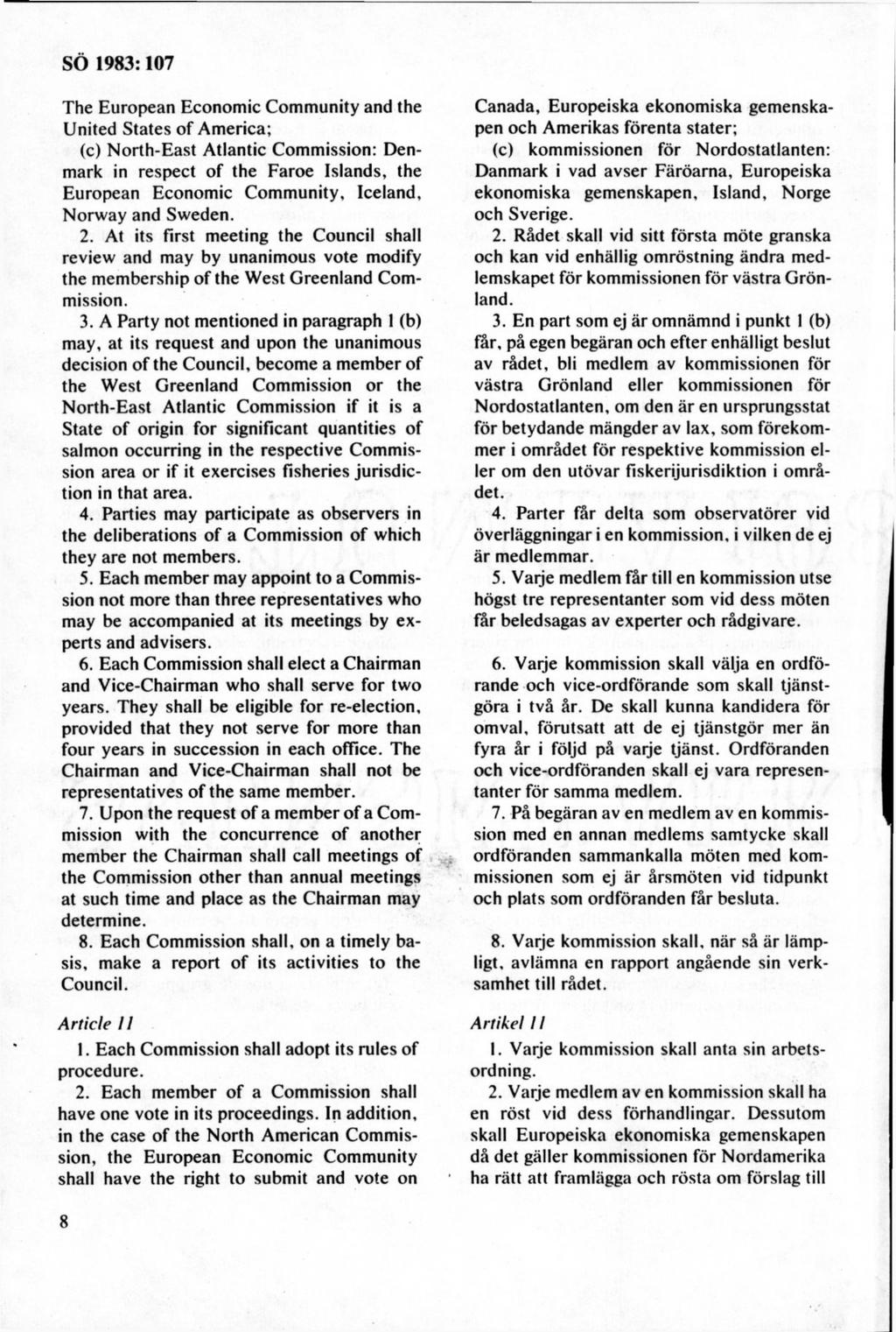 The E uropean E conom ic C om m unity and the U nited S tates o f A m erica; (c) N orth-e ast A tlantic C om m ission: D enm ark in respect o f the F aroe Islands, the E uropean E conom ic C om m
