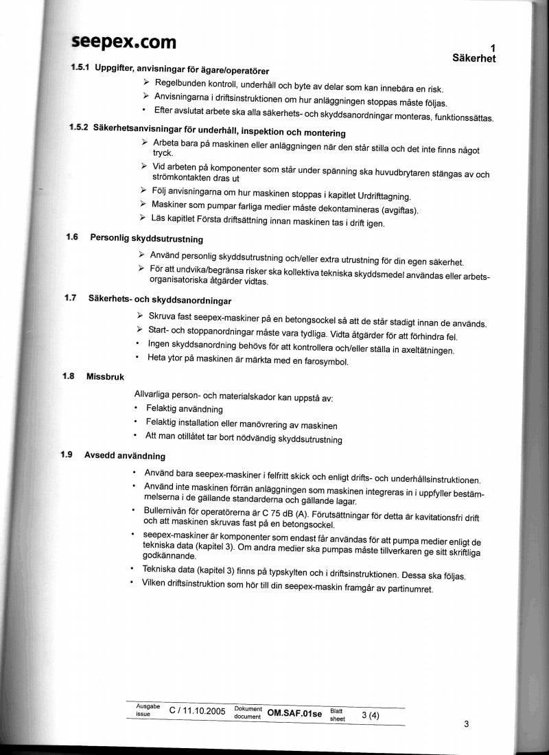 Sammanfattning Objekt och instrumentering innefattar separata driftmanualer för utrustningen på anläggningen.