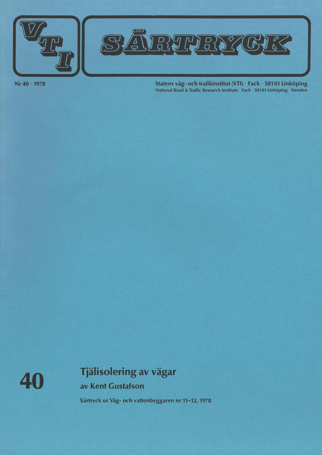 i Nr 40 : 1978 5 Statens väg- och trafikinstitut (VTI) : Fack - 58101 Linköping National Road & Traffic Research Institute -