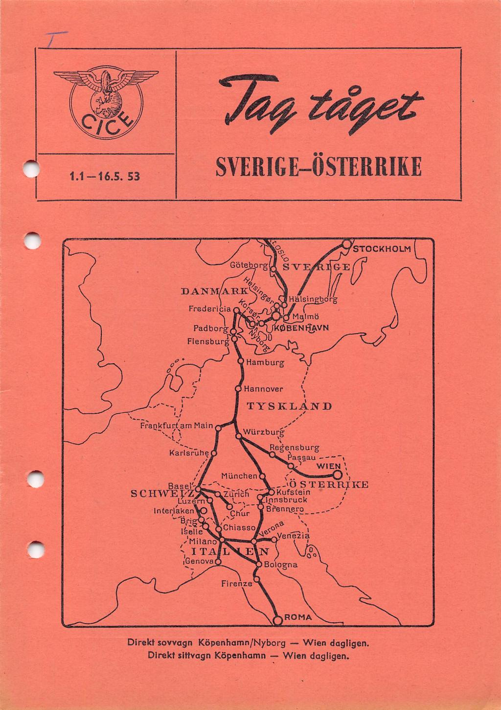 i. V t ^ ^ 1.1-16.5. 53 SVERIGE-ÖSTERRIKE STOCKHOLM Goteborg G-EM Fredericia Padborg Flensburg Halsingb.