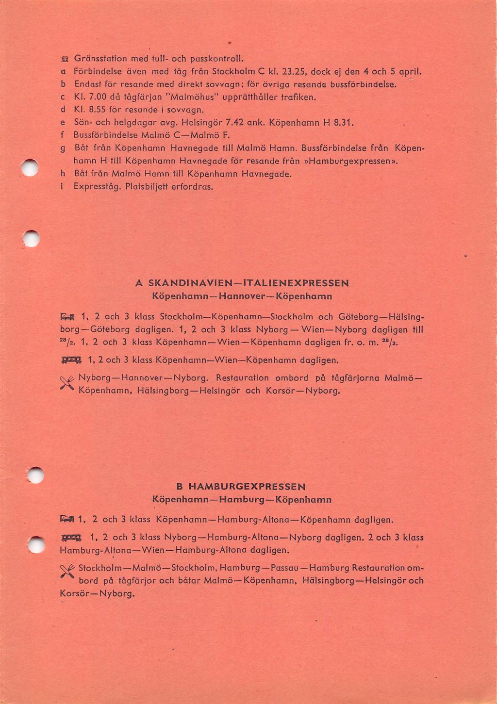 sa Gränsstation med tull- octi passkontroll. a Förbindelse även med tåg från Stocktiolm C kl. 23.25, dock ej den 4 och 5 gprll.