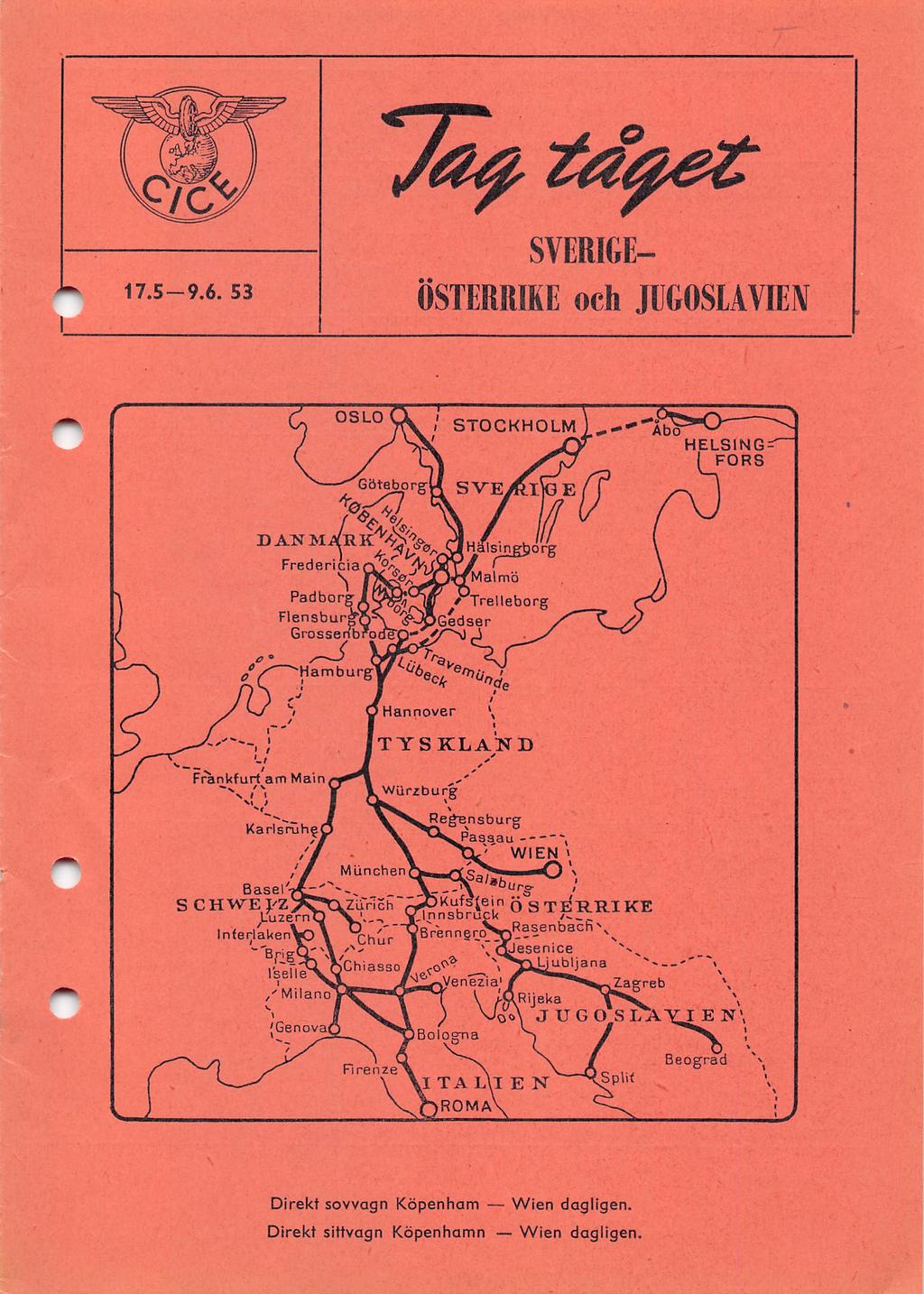 17.5-9.6. 53 SVERIGE ÖSTERRIKE och JUGOSLAVIEIV OSLO Gäteborg^ SVE STOCKHOLM HELSING FORS T) a.
