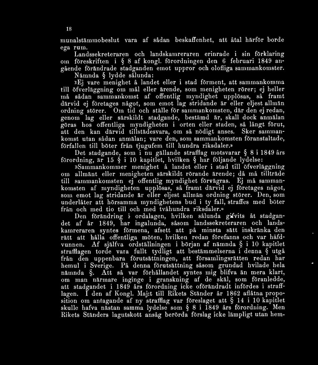 18 munalstämmobeslut vara af sådan beskaffenhet, att åtal härför borde ega rum. Landssekreteraren och landskamreraren erinrade i sin förklaring om föreskriften i 8 af kongl.