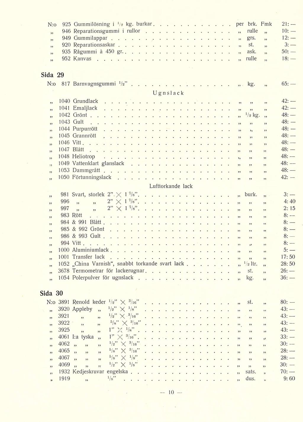 N:o 925 Gummilösning ivs kg burkar per brk Fmk 21: 946 Reparationsgummi i rullor rulle 10: 949 Gummilappar grs 12: 920 Reparationsaskar st 3: 935 Rågummi ä 450 gr ask 50: 952 rulle 18: Kanvas Sida 29
