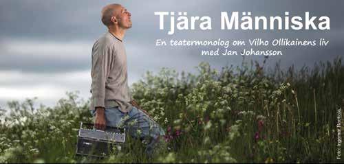 Tjära människa Kulturhuset Bergsjögården Tisdag 30 oktober kl. 19.00 En människa är jag ock skall så betraktas. Ollikainen Vilho, poet 102 W.