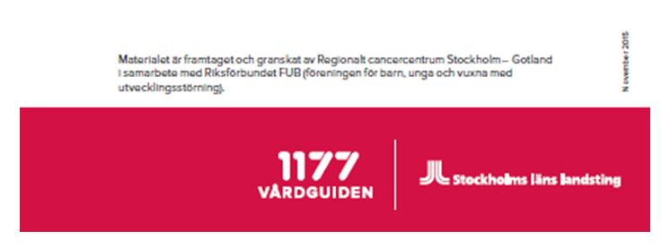 Exempel: Broschyr med 1177 Vårdguiden och Stockholms läns landsting som avsändare på framsidan. Regionalt cancercentrum Stockholm-Gotland och Riksförbundet FUB står som samarbetspartners på baksidan.