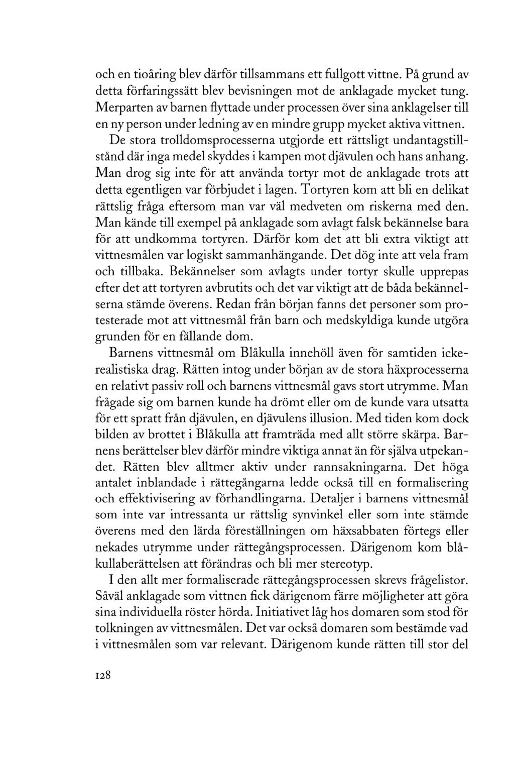 och en tioåring blev därför tillsammans ett fullgott vittne. På grund av detta förfaringssätt blev bevisningen mot de anklagade mycket tung.
