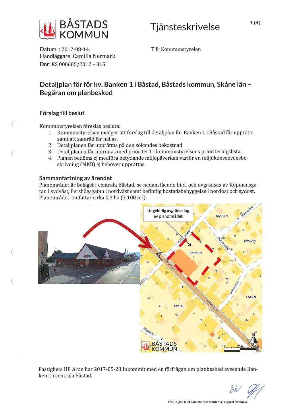 BÅSTADS KOMMUN Datum:: 2017-08-14. Handläggare: Camilla Nermark Dnr: KS 000685/2017-315 Tjänsteskrivelse Till: Kommunstyrelen 1 4) Detaljplan för för kv.