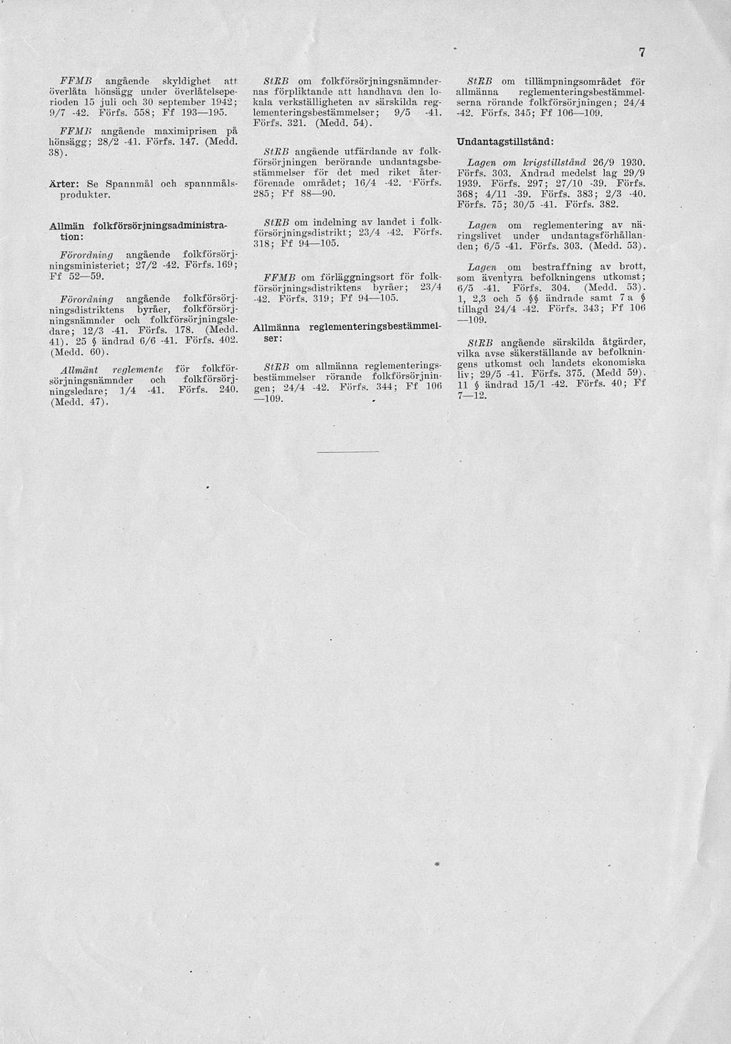7 FFMB angående skyldighet, att överlåta hönsägg under överlåtelseperioden 15 juli och 30 september 1942; 9/7-42. Förfs. 558; Ff 193 195.