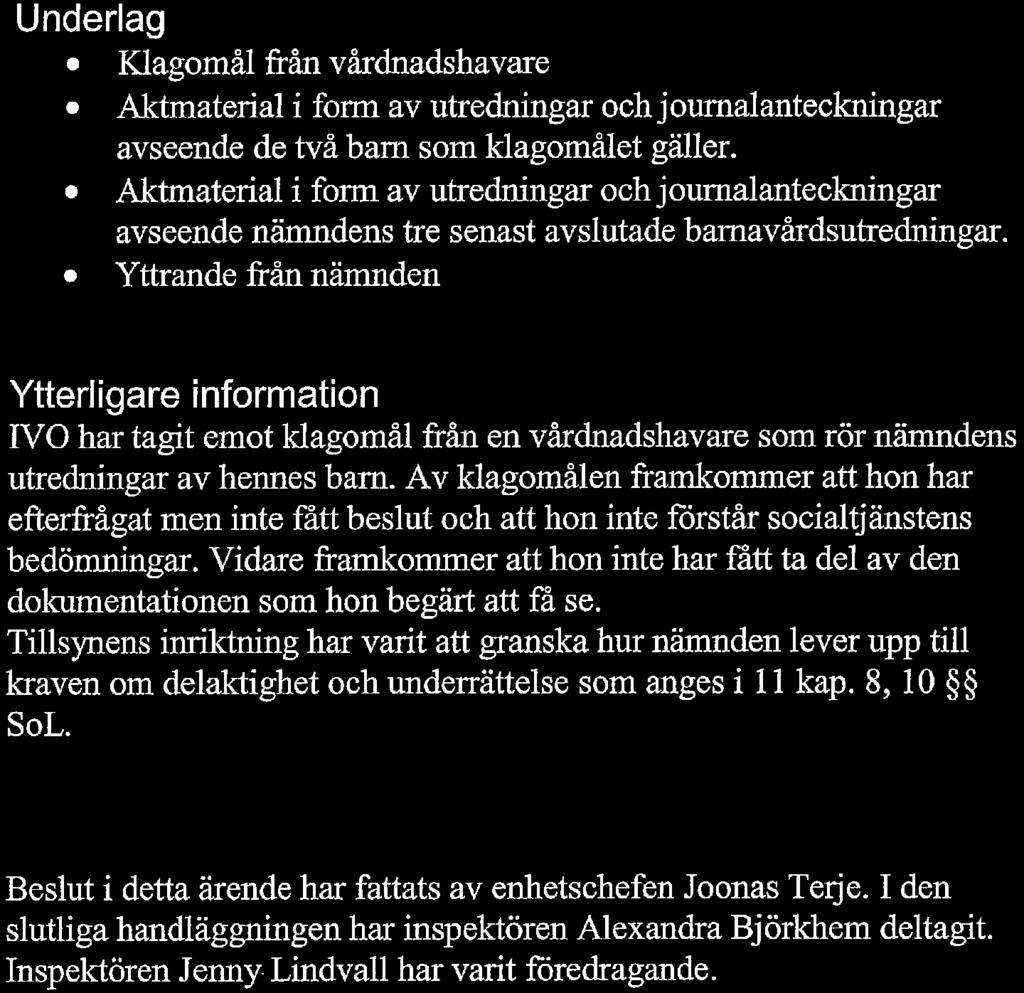Inspektionen för vård och omsorg Dnr 8.5-10782/2017-4 3(3) Underlag. Klagomål från vårdnadshavare.