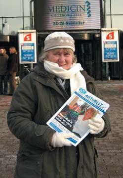Riksförbundet VISIR Hälsans Hus Fjällgatan 23A 116 28 Stockholm POSTTIDNING B EN VISIRKÄMPE I VÄST Ingela Zetterlund är en VISIR are ut i fingerspetsarna.