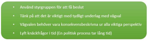 Den regelbundna uppföljningen är också en möjlighet för projektledare och delprojektledare att få inriktningsbeslut av styrgruppen.