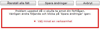 Om det finns en röd stjärna vid något av inmatningsfälten ovan, kommer det upp ett felmeddelande och informationen sparas inte. Rätta felet och prova att spara igen.