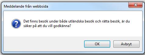 Är det besök som du inte ska ha ersättning för så kan du ta bort besöken under Rätta besök resp. Utländska Patienter. För att godkänna klicka i rutan Godkänna i vänsterkolumnen.