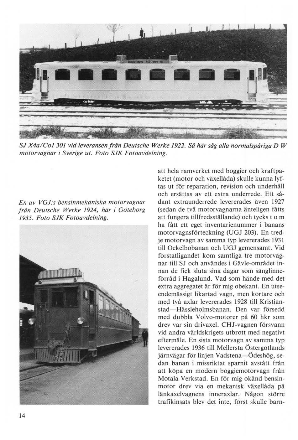 SJ X4a/Col 301 vid leveransen från Deutsche Werke 1922. Så här såg alla normalspåriga D W motorvagnar i Sverige ut. Foto SJK Fotoavdelning.