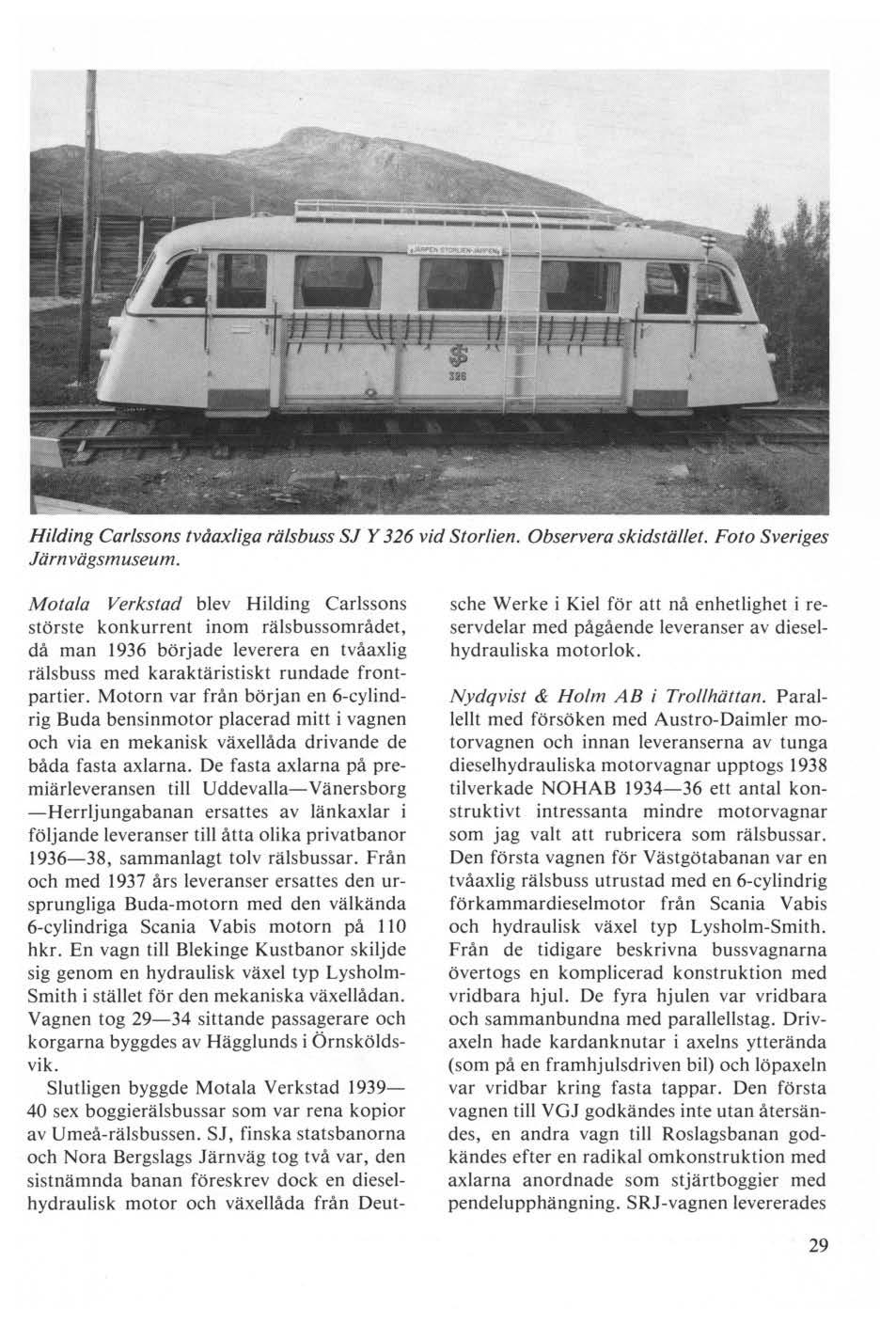 Hilding Carlssons tvåaxliga rälsbuss SJ Y 326 vid Storlien. Observera skidstället. Foto Sveriges Järn vägsmuseum.