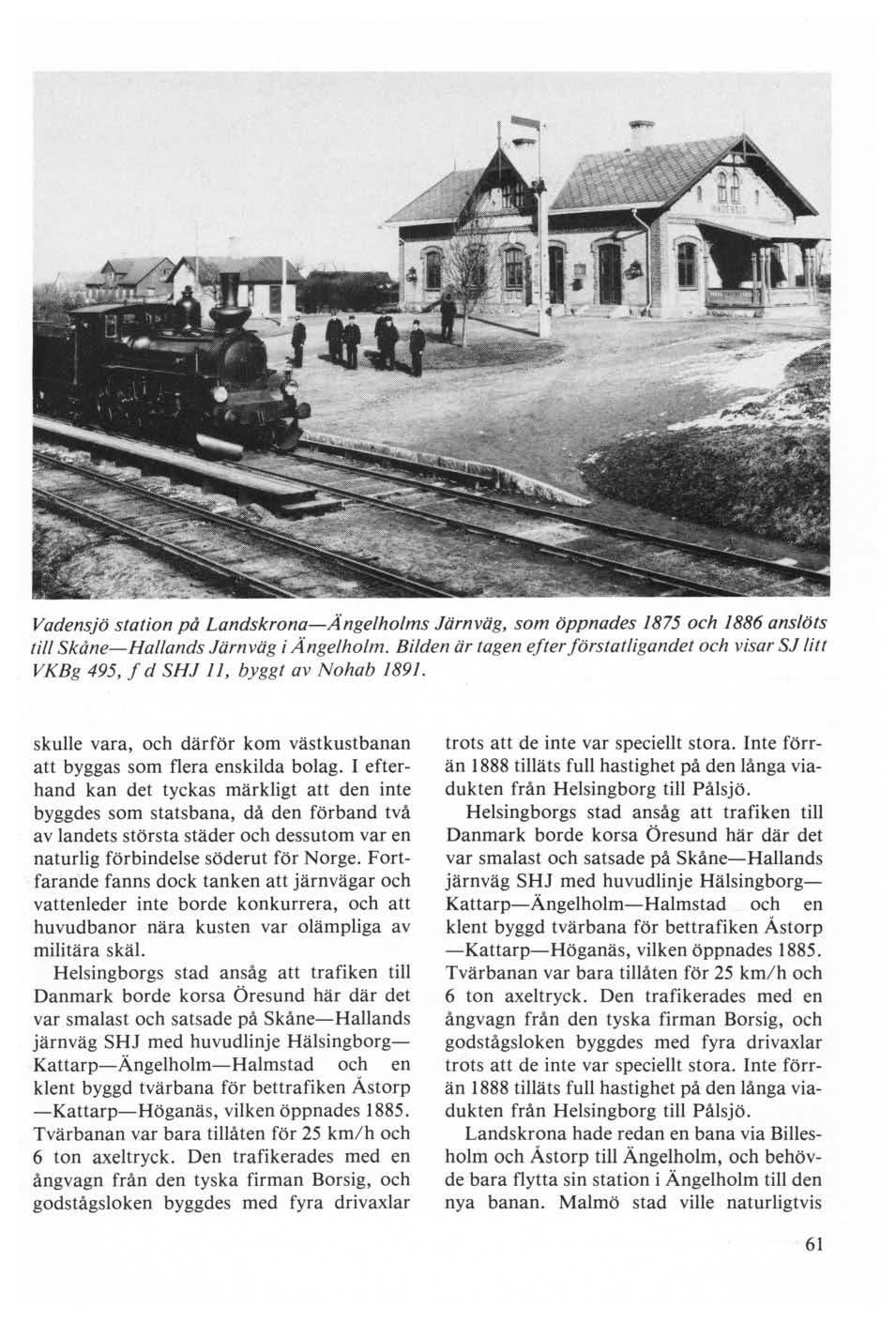 Vadensjö station på Landskrona-Angelholms Järnväg, som öppnades 1875 och 1886 anslöts till Skåne-Hallands Järnväg i Angelholm.