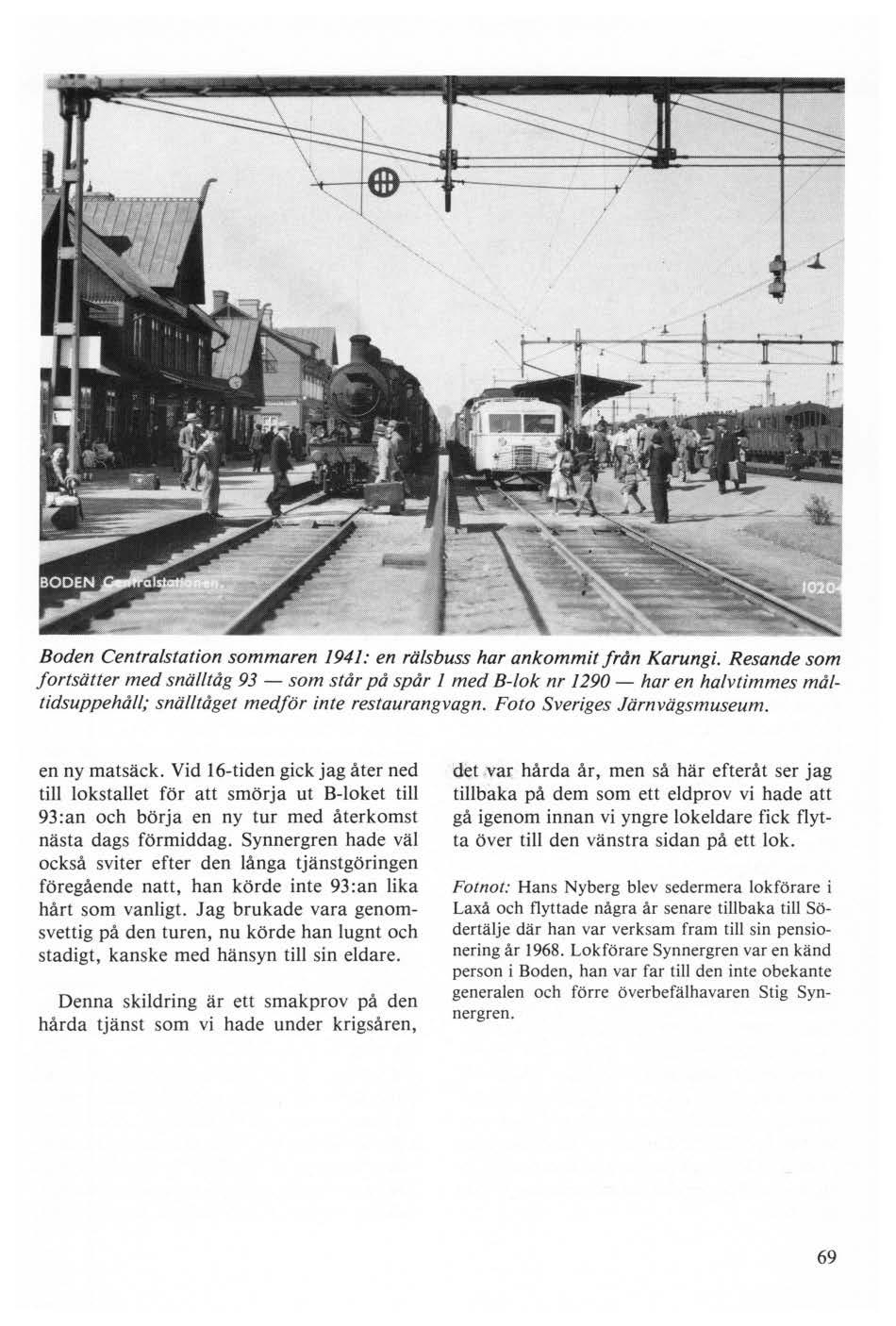 Boden Centralstation sommaren 1941: en rälsbuss har ankommit från Karungi.