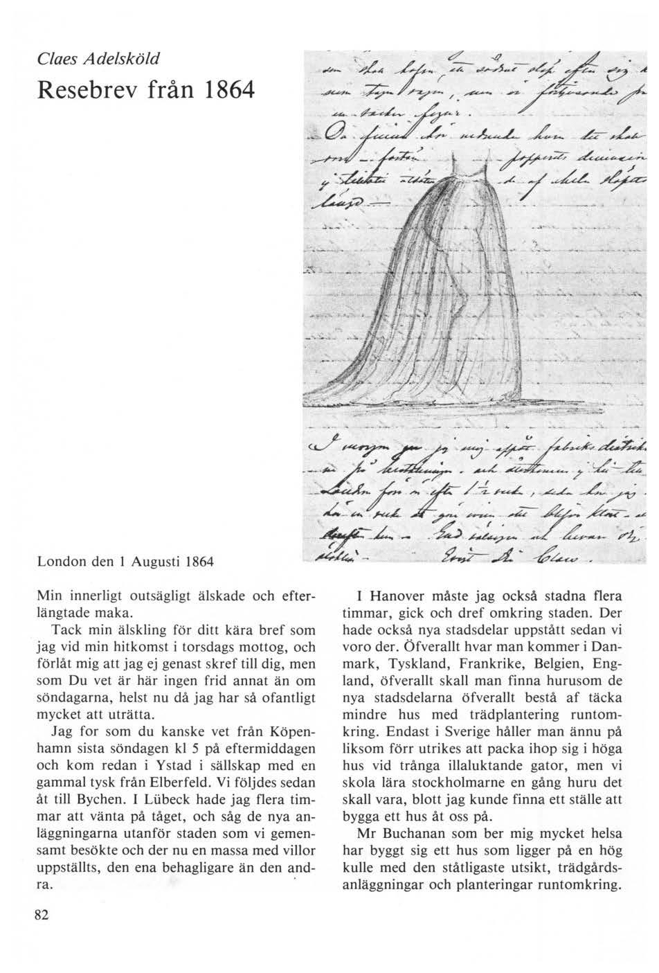 Claes Adelsköld Rese brev från 1864 London den 1 Augusti 1864 Min innerligt outsägligt älskade och efterlängtade maka.