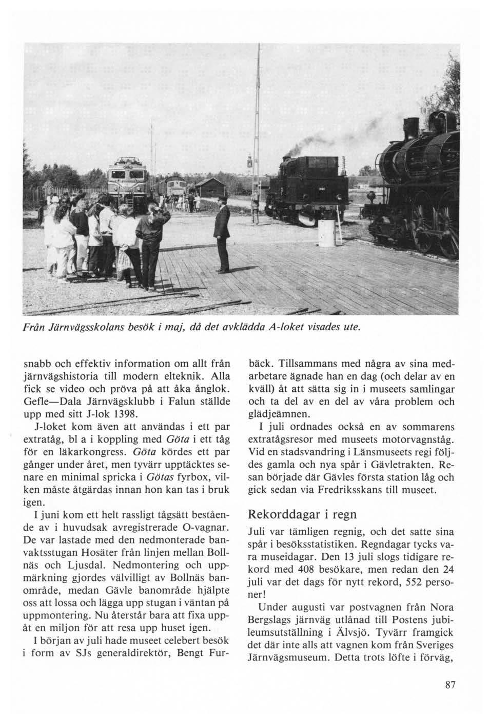 Från Järnvägsskolans besök i maj, då det avklädda A-loket visades ute. snabb och effektiv information om allt från järnvägshistoria till modern elteknik.