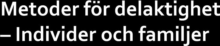 3 I delaktighet på individnivå kan man utnyttja barns och ungas egna miljöer, såsom daghem, skolor, läroanstalter, föreningar, ungdomshus eller arbetsverkstäder för unga.