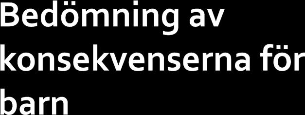 Att höra barn och unga 6 Vad? Bedömning av konsekvenserna för barn är en process där man i förväg bedömer hur beslutet påverkar barnens rättigheter.